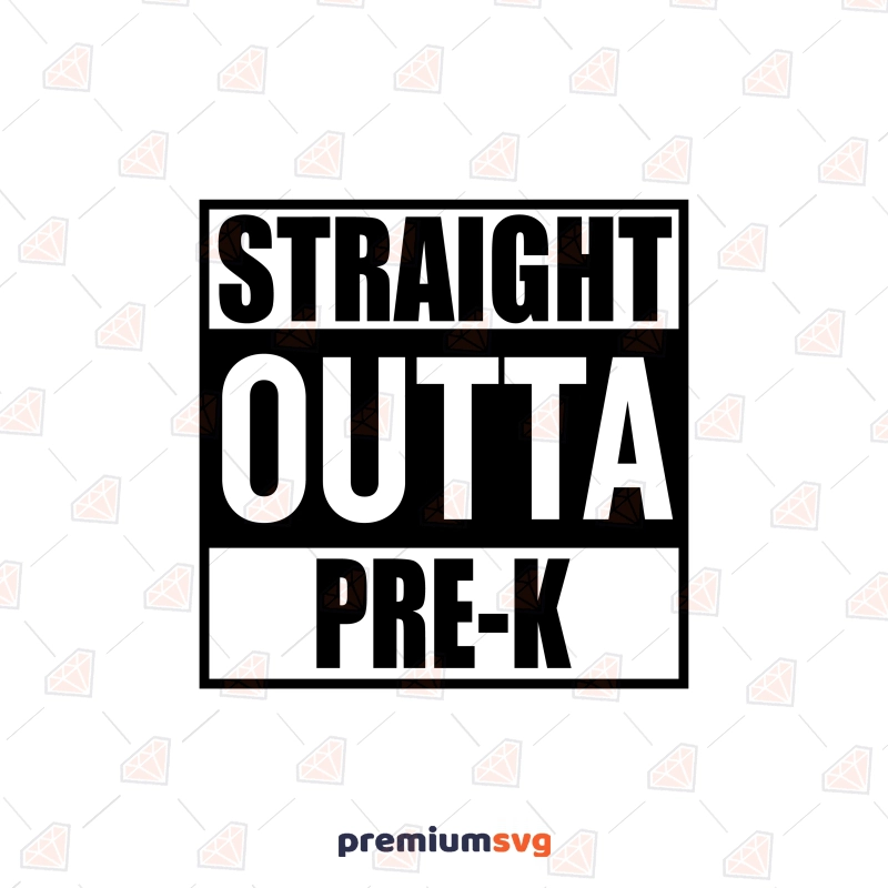 Straight Outta Pre-K SVG, Graduation Funny SVG Instant Download Funny SVG Svg