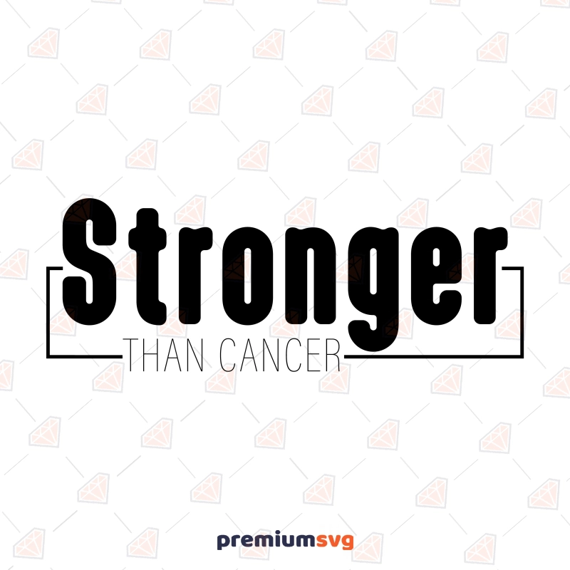 Stronger Than Cancer SVG, Cancer Awareness SVG Cancer Day SVG Svg