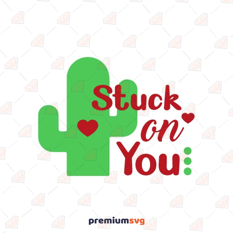 Stuck On You SVG, Valentine Cactus SVG Vector Files Valentine's Day SVG Svg