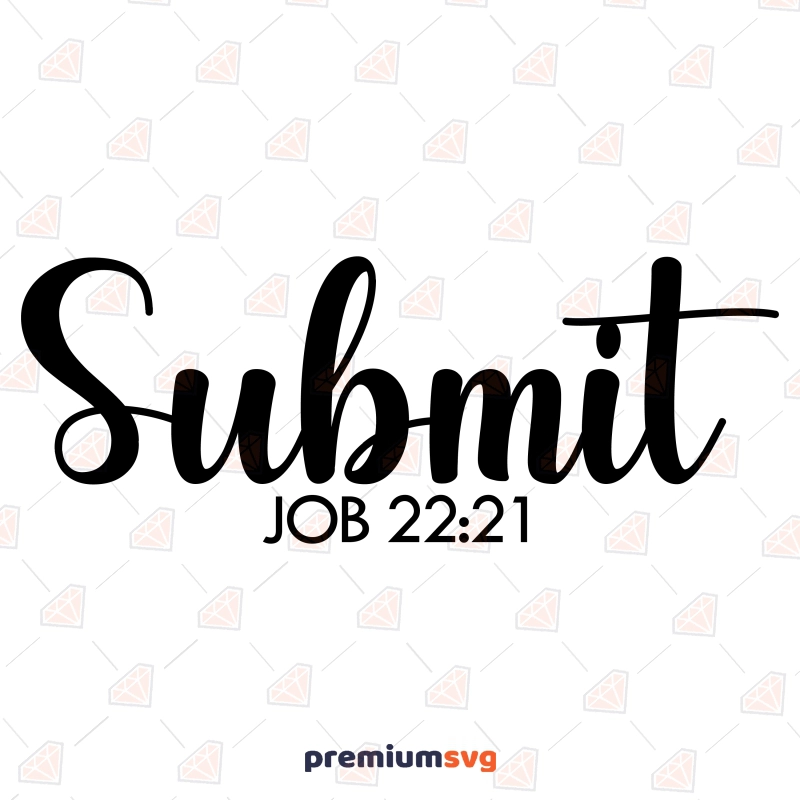 Submit Bible Verse SVG, Job 22:21 SVG Instant Download Christian SVG Svg