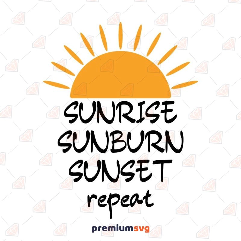 Sunrise Sunburn Sunset Repeat SVG, Vector Design Summer SVG Svg