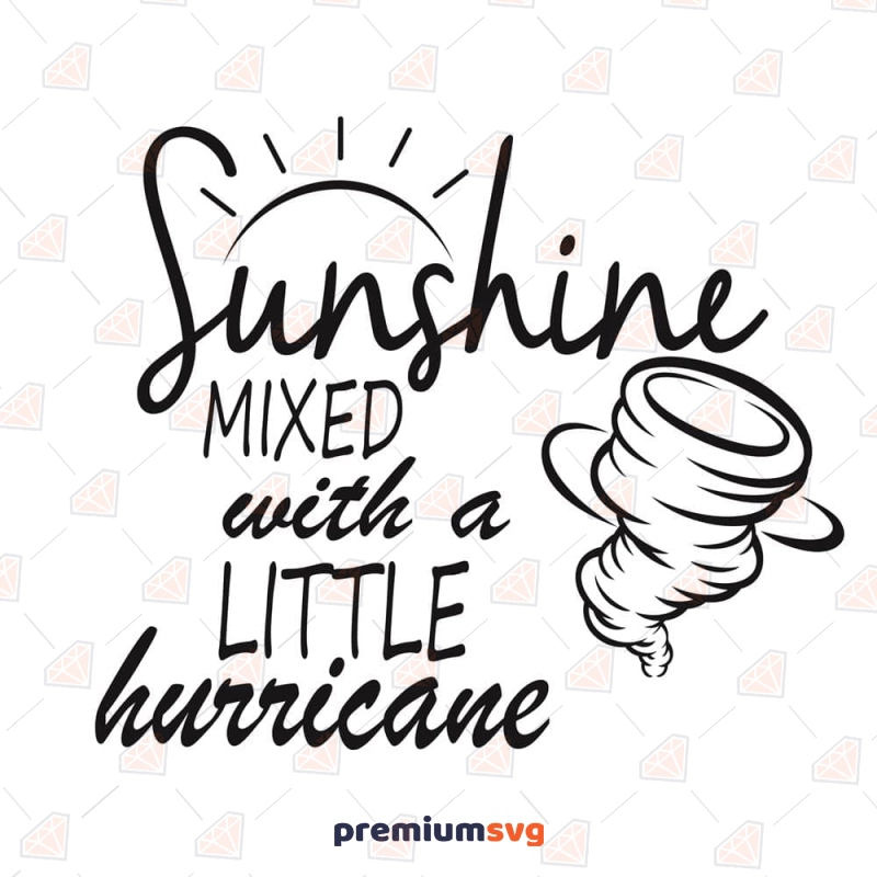 Sunshine Mixed With a Little Hurricane SVG for Cricut & Silhouette T-shirt SVG Svg