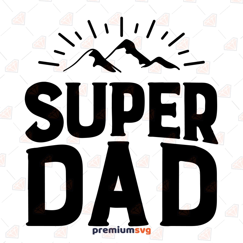 Super Dad SVG Cut File, Father's Day SVG Shirt Father's Day SVG Svg