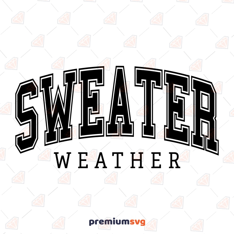 Sweater Weather SVG File T-shirt SVG Svg