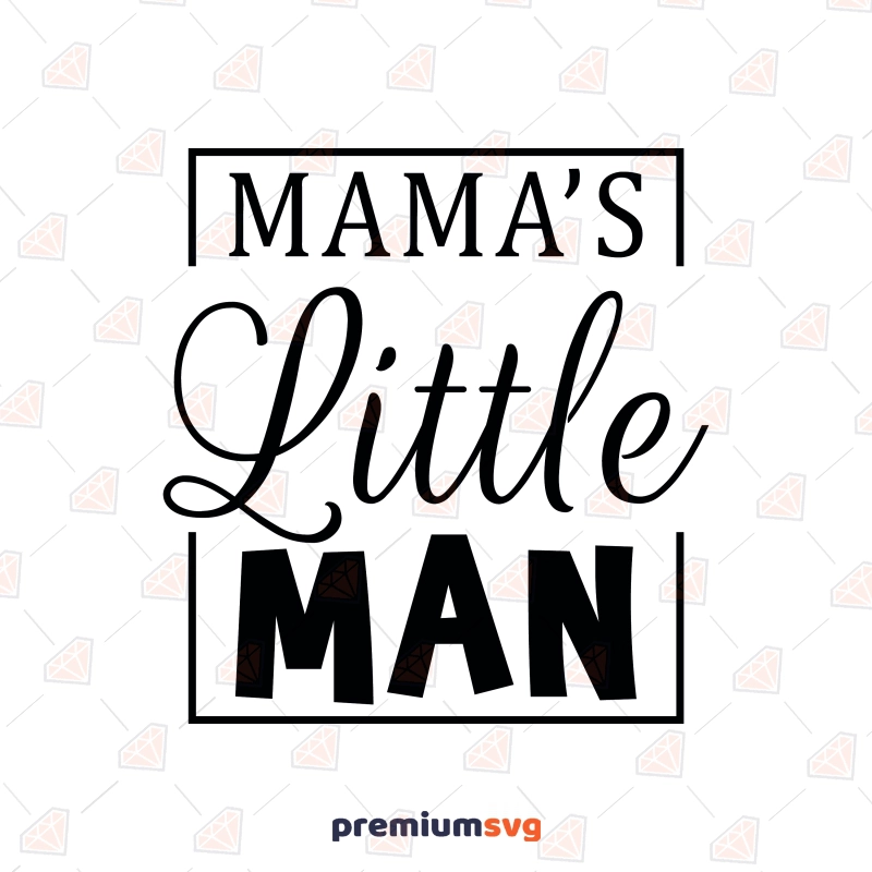 Mama's Little Man SVG, Newborn Boy Vector Instant Download Baby SVG Svg
