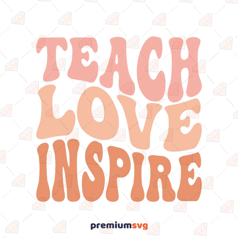 Teach Love Inspire SVG, Digital Design Teacher SVG Svg