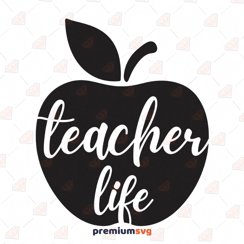 Teacher Life with Apple SVG, Teaching SVG Vector File Teacher SVG Svg