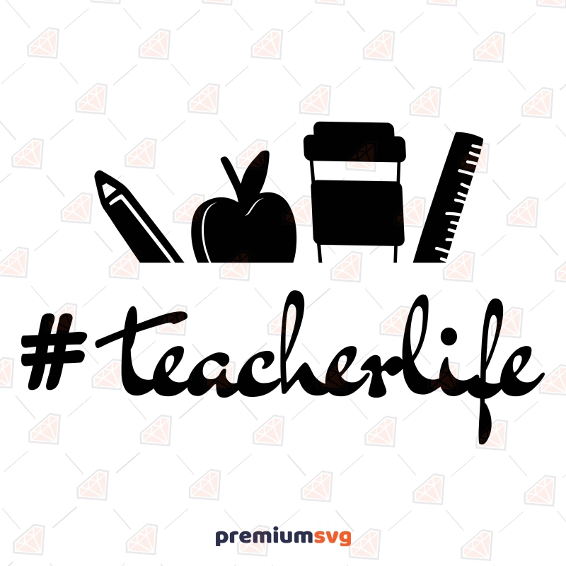Teacher Life SVG Design Files Teacher SVG Svg