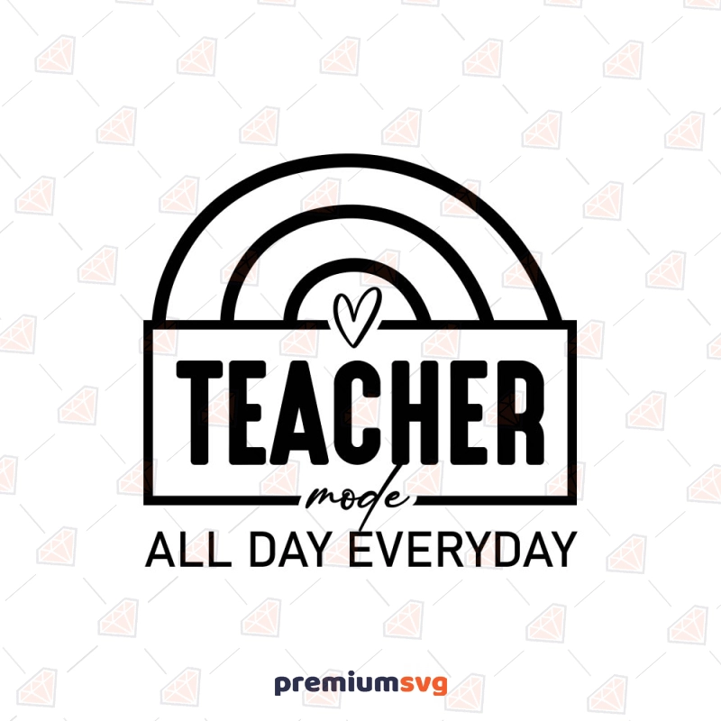 Teacher Mode All Day Every Day SVG, Funny Teacher Life SVG Teacher SVG Svg