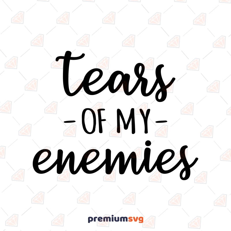 Tears Of My Enemies SVG, Funny Bottle Sticker SVG Tumbler SVG Svg