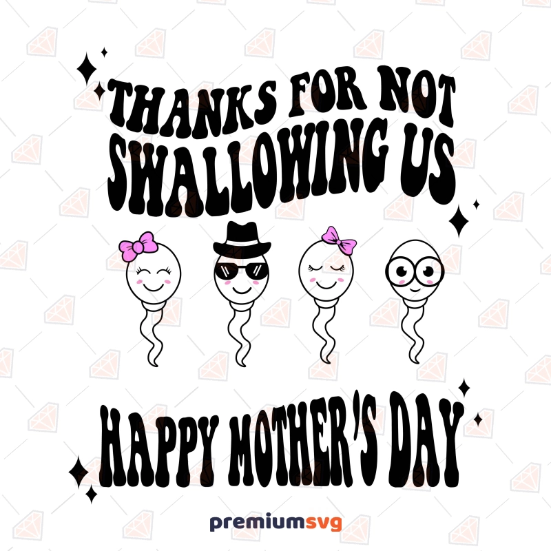 Thanks For Not Swallowing Us SVG, Happy Mothers Day Mother's Day SVG Svg