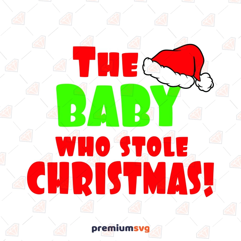 The Baby Who Stole Christmas SVG Christmas SVG Svg
