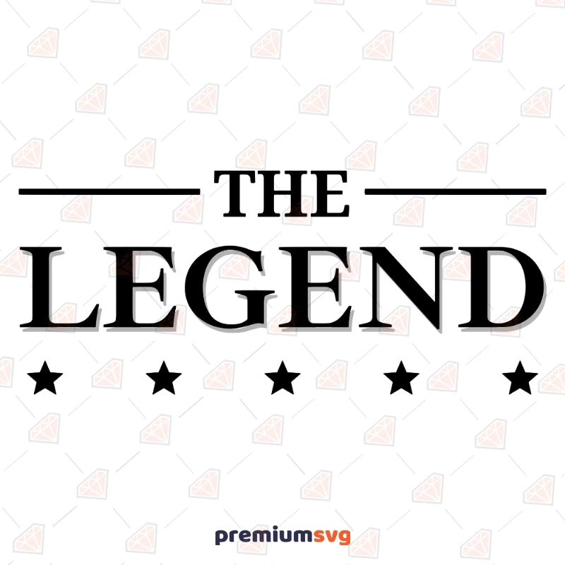 The Legend SVG Cut Files, Father's Day SVG Father's Day SVG Svg