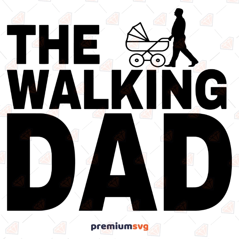 The Walking Dad SVG Cut Files, Cricut Files Father's Day SVG Svg