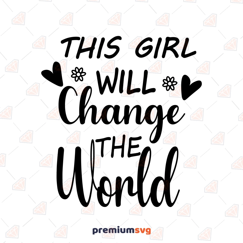 This Girl Will Change The World SVG, Girl Leader Vector Instant Download T-shirt SVG Svg