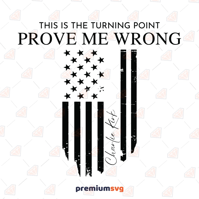 This Is The Turning Point Prove Me Wrong SVG, Charlie Kirk SVG USA SVG Svg