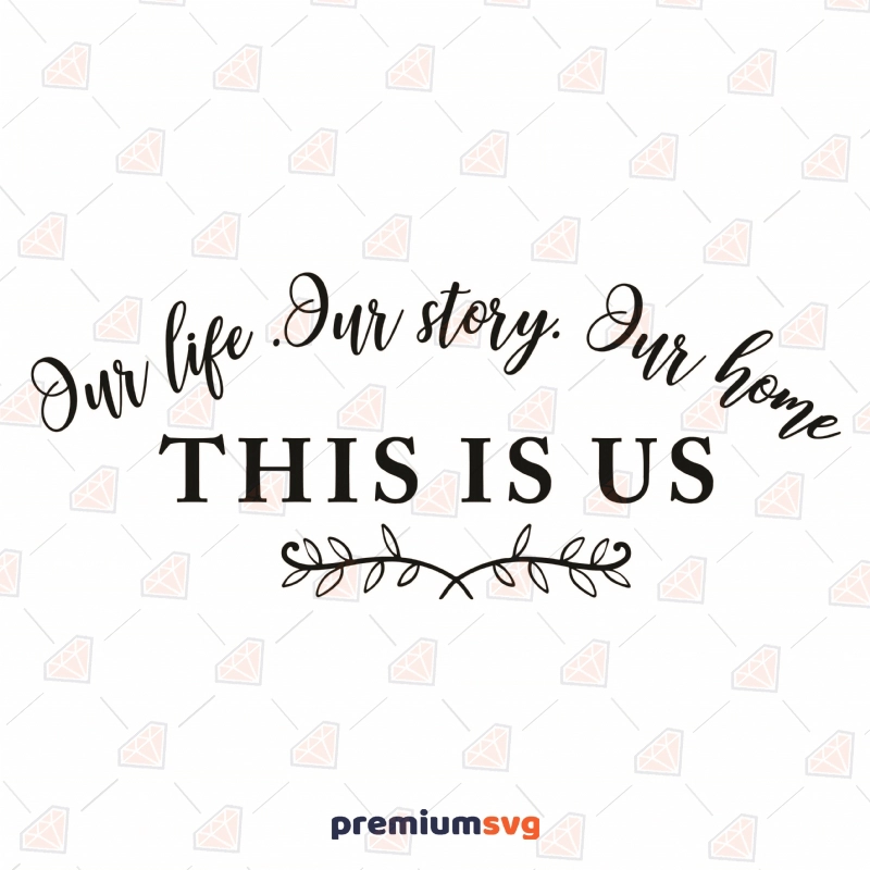 This is US Our Life Our Story Our Home SVG Cut File T-shirt SVG Svg