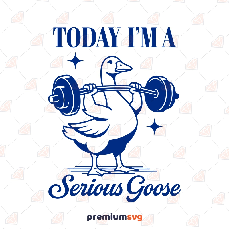 Today I'm A Serious Goose SVG Funny SVG
