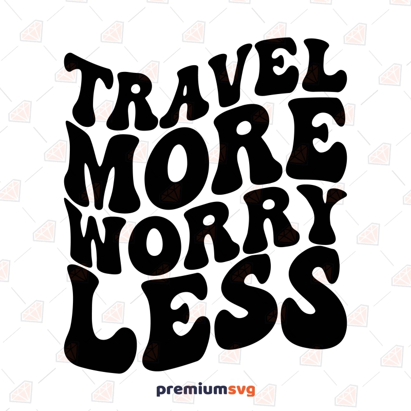 Travel More Worry Less SVG, Wavy Shirt Design Funny SVG Svg