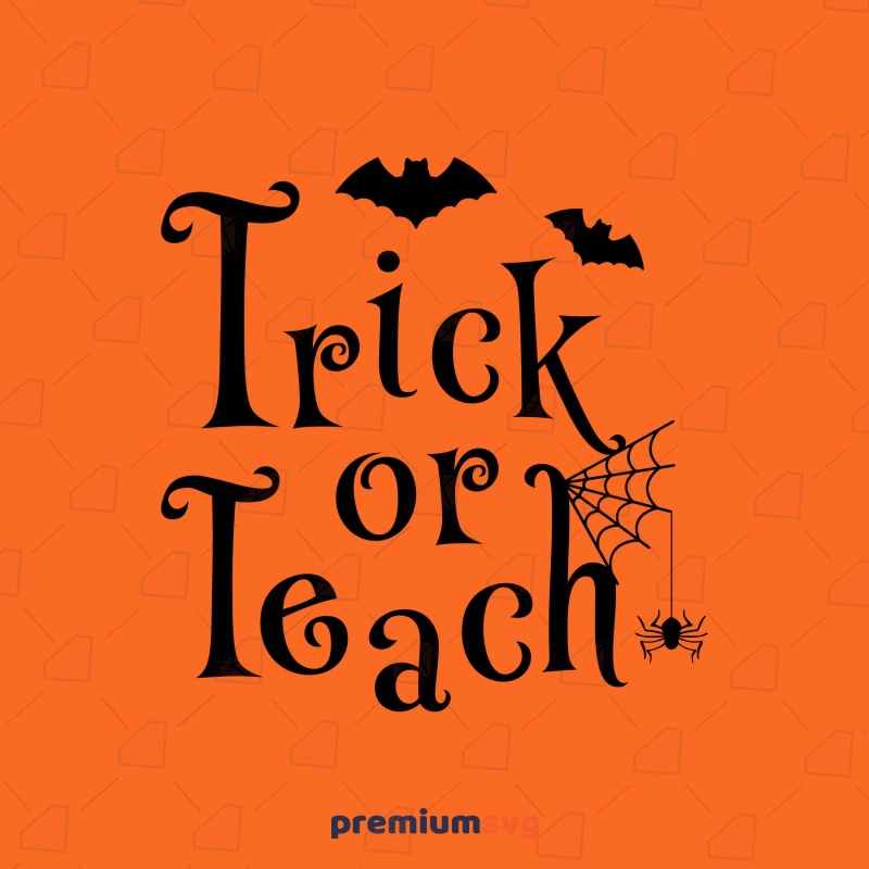 Trick or Teach SVG, Halloween Teacher SVG Teacher SVG Svg