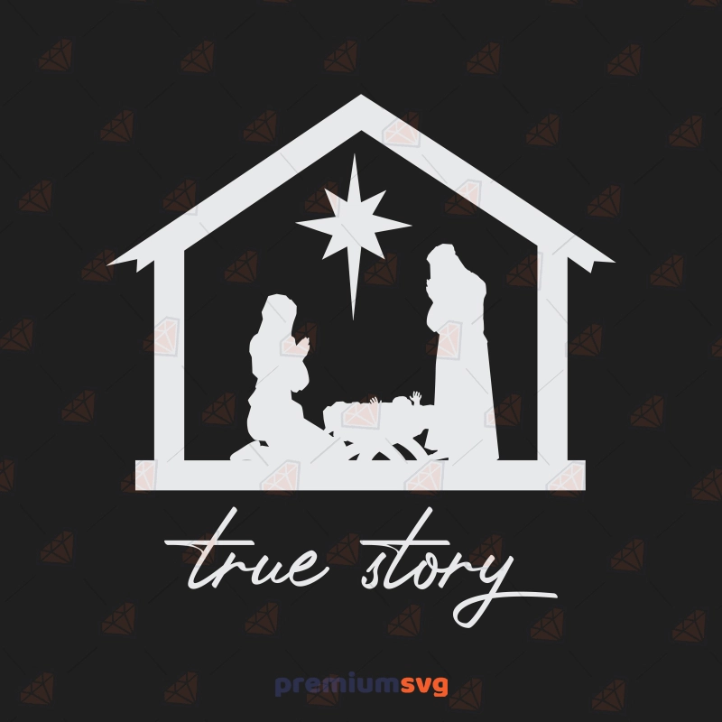 True Story Nativity Scene SVG, Christmas Scene SVG Digital Download Christmas SVG Svg