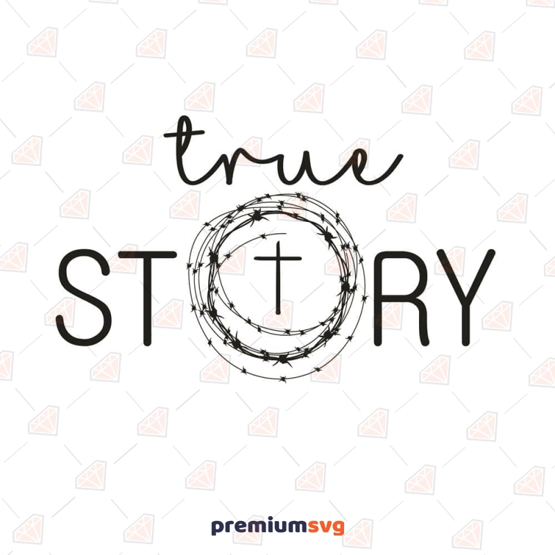 True Story SVG, Easter SVG File Christian SVG Svg