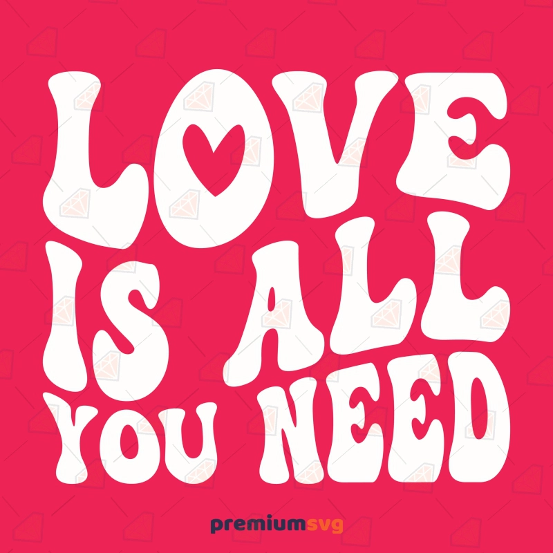 Love Is All You Need SVG, Stacked Wavy Text SVG Valentine's Day SVG Svg