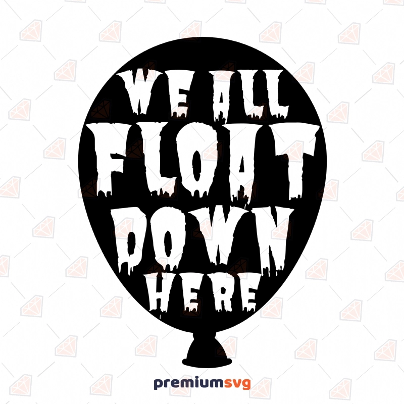 We All Float Black Balloon SVG, We All Float SVG Instant Download Halloween SVG Svg