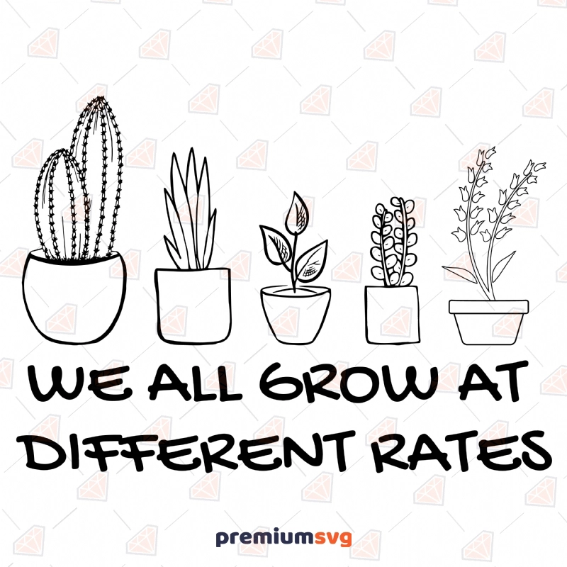 We All Grow At Different Rates SVG, Shirt SVG Design Sign and Symbol Svg