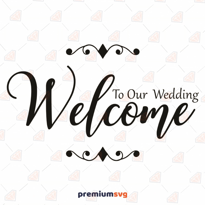 Welcome to Our Wedding Sign SVG Cut File Wedding SVG Svg