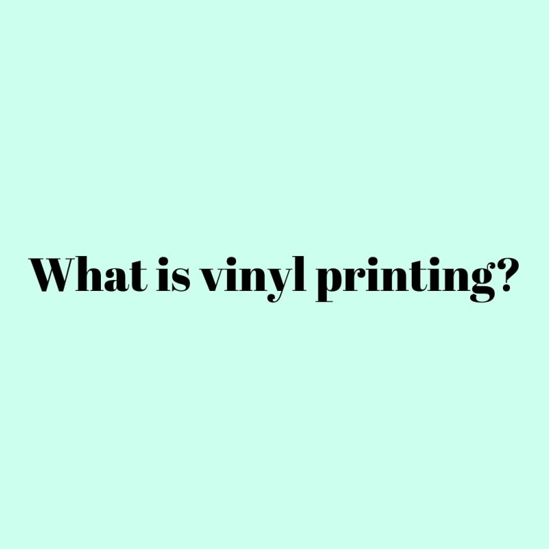 What is vinyl printing?