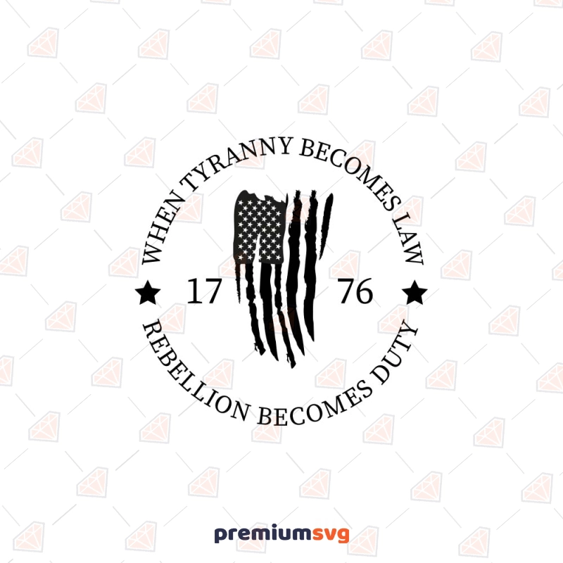 When Tyranny Becomes Law Rebellion Becomes Duty SVG, 1776 SVG USA SVG Svg