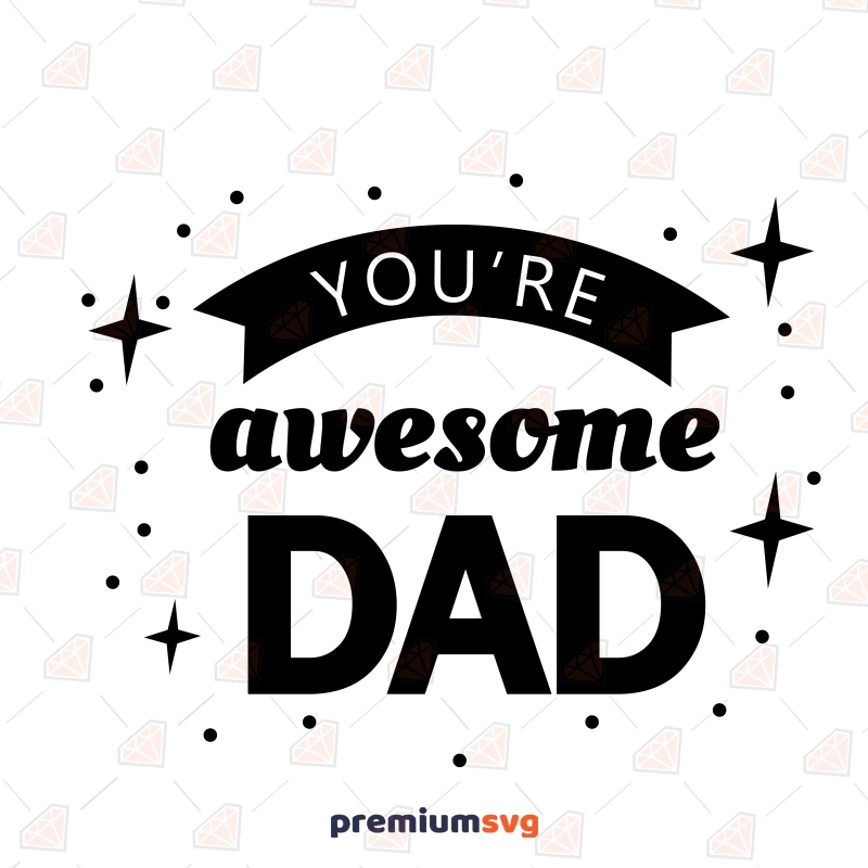 You are Awesome Dad SVG, Father's Day SVG Father's Day SVG Svg