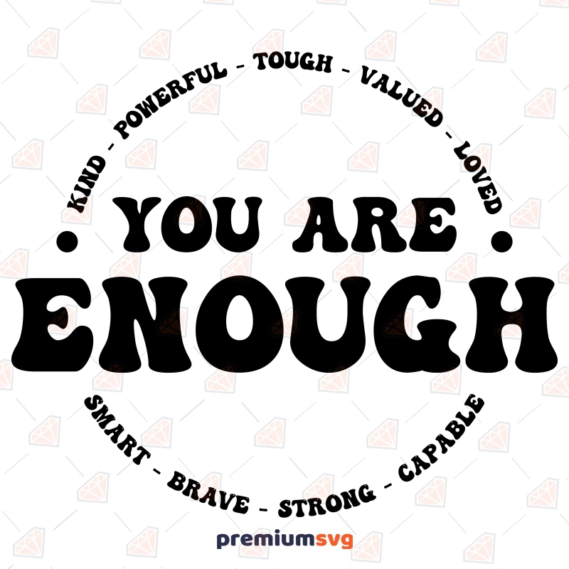You Are Enough Smart Brave SVG, Positive Quote SVG Vector Files T-shirt SVG Svg