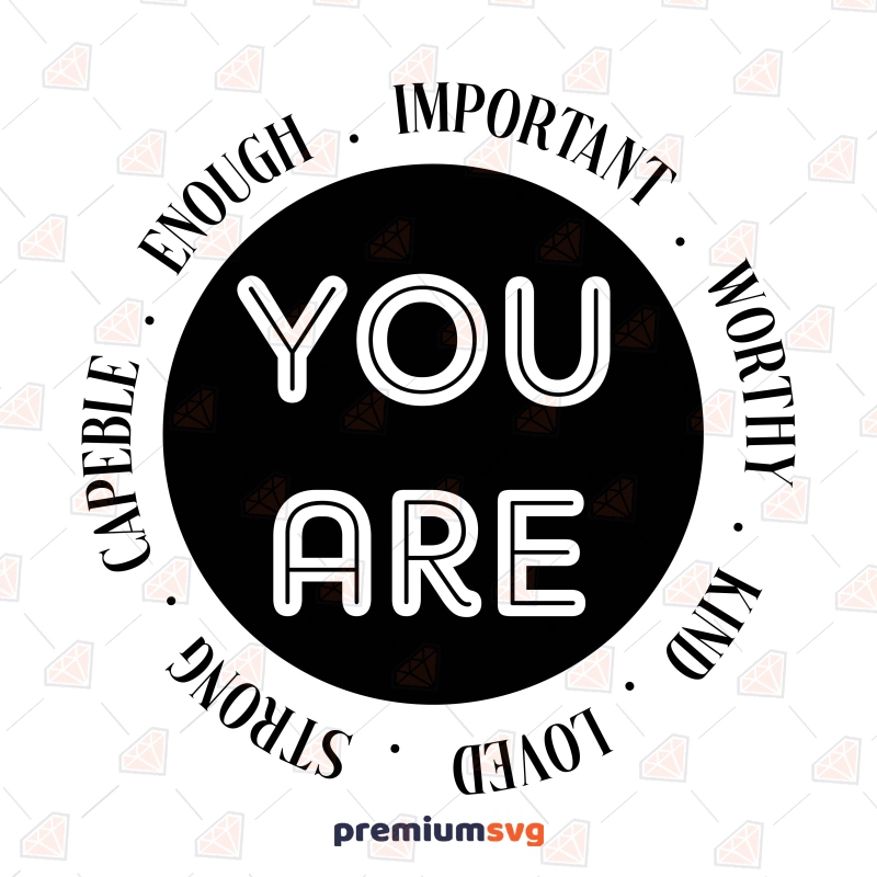 You are Important & Enough SVG File, Self-Love Cut File T-shirt SVG Svg