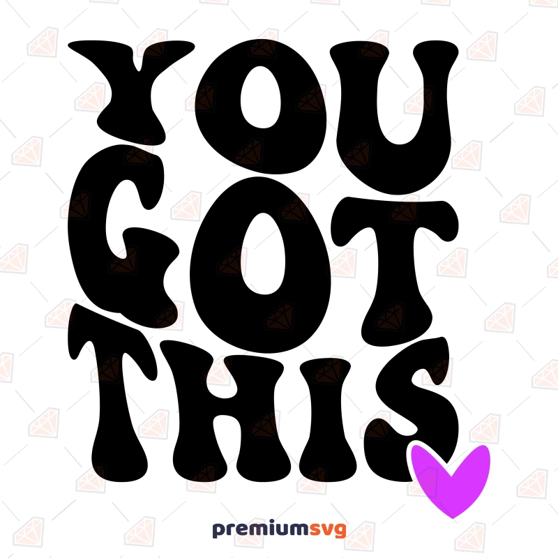 You Got This SVG, Inspirational Quotes SVG Instant Download T-shirt SVG Svg