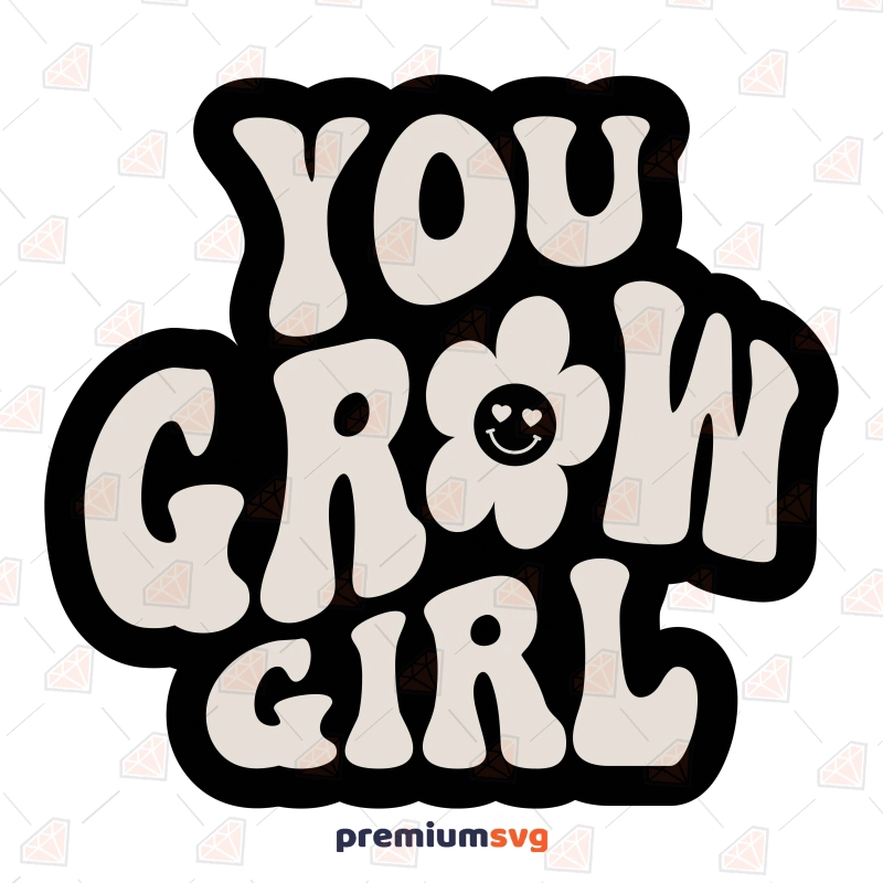 You Grow Girl SVG, Retro You Grow Girl Vector Design T-shirt SVG Svg