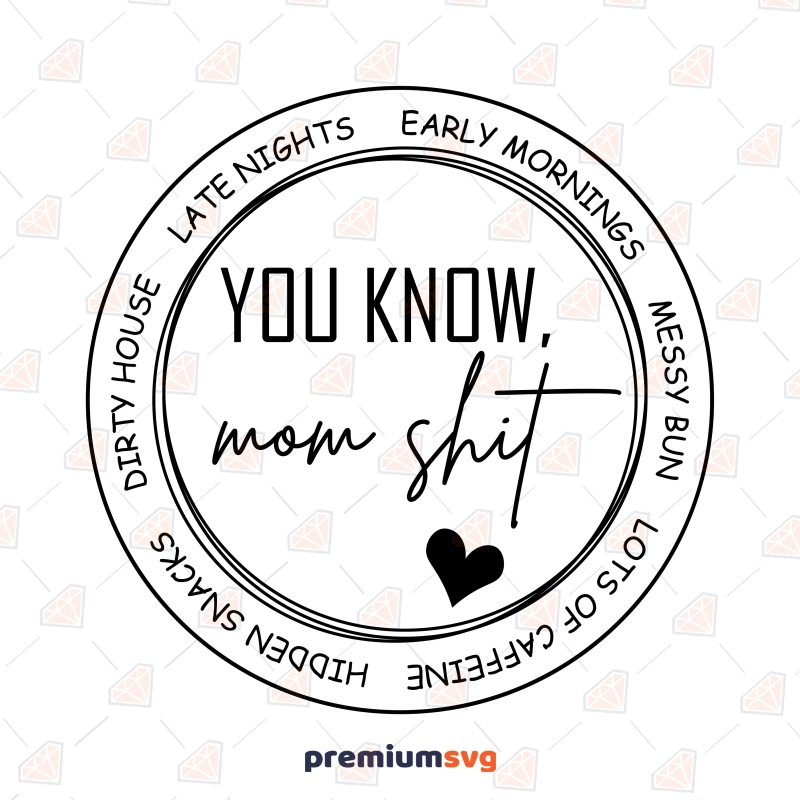 You Know Mom Shit SVG, Funny Mom Life SVG Mother's Day SVG Svg