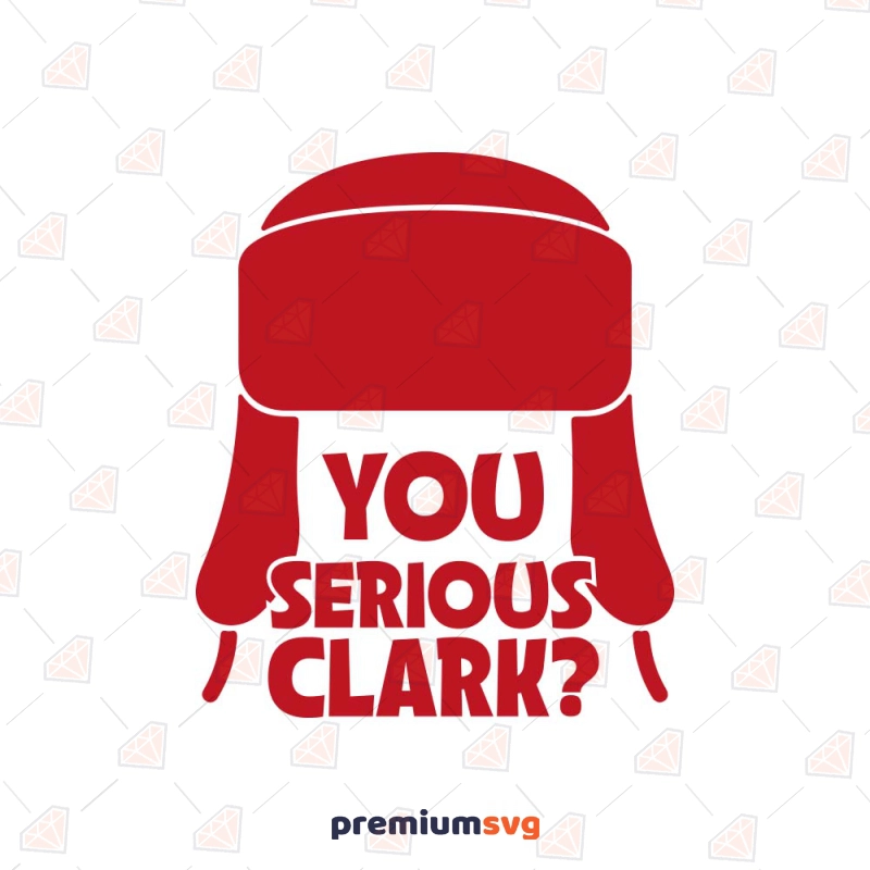 You Serious Clark SVG, Christmas Vacation Quotes SVG Christmas SVG Svg