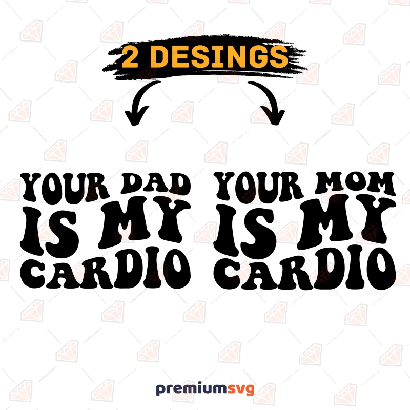 Your Mom Is My Cardio SVG, Your Dad Is My Cardio SVG, Funny Quotes SVG Bundle SVG Svg