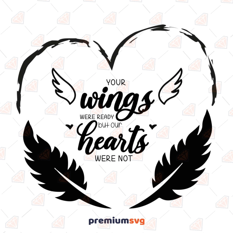Your Wings Were Ready SVG Cut File, Instant Download Drawings Svg
