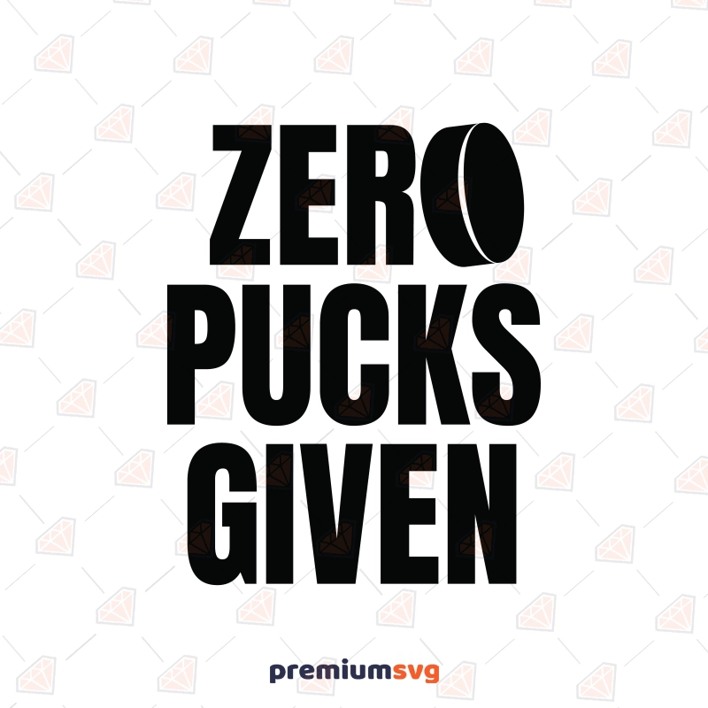 Zero Pucks Given SVG, Funny Hockey SVG Cricut Hockey SVG Svg