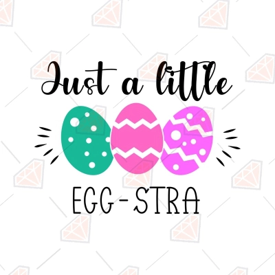 Just A Little Eggstra SVG, Easter Day SVG Files | PremiumSVG