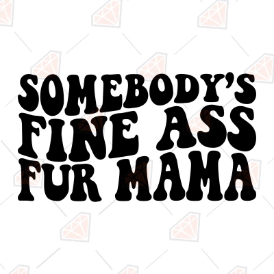Somebbody's Fine Ass Fur Mama SVG, Funny Dog Mama | PremiumSVG