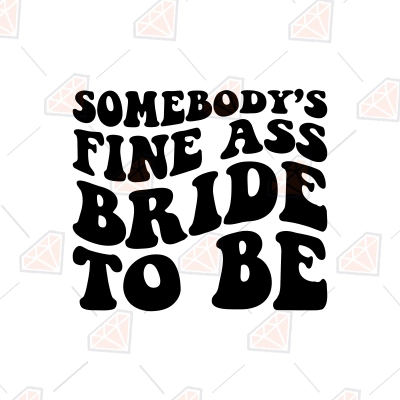Somebody's Fine Ass Bride To Be SVG | PremiumSVG