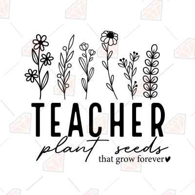 Teacher Plant Seeds that Grow Forever SVG Download | PremiumSVG