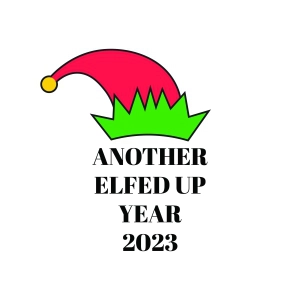 2023 Another Elfed Year SVG , Funny New Year SVG File New Year SVG