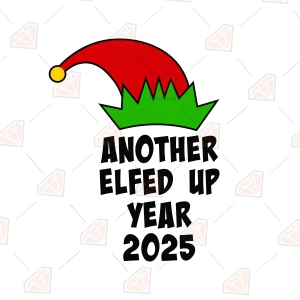 2025 Another Elfed Year SVG, Funny New Year SVG File Svg