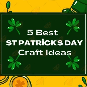 5 Best St Patrick's Day Craft Ideas