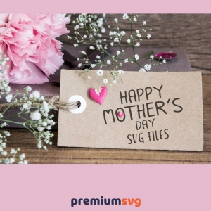 7 Best Happy Mothers Day SVG Cut Files: Celebrate with Creative Mom SVG File